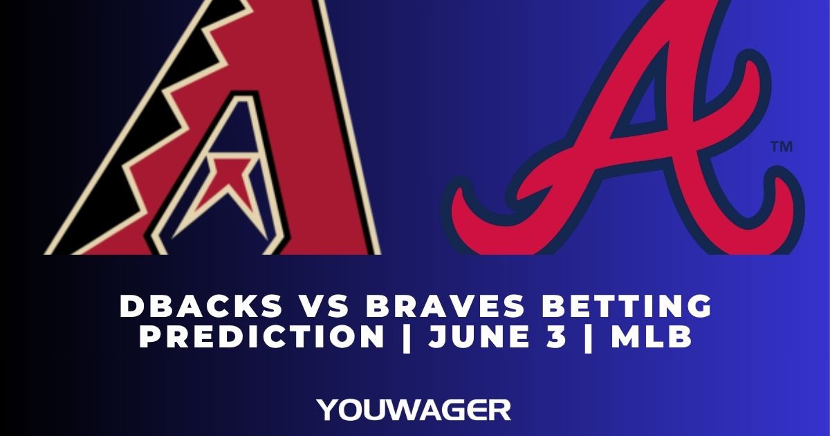 DBacks vs Braves Betting Prediction | June 3 | MLB