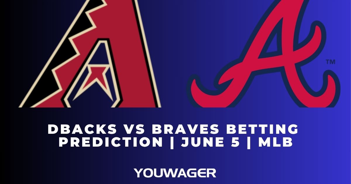 DBacks vs Braves Betting Prediction | June 5 | MLB