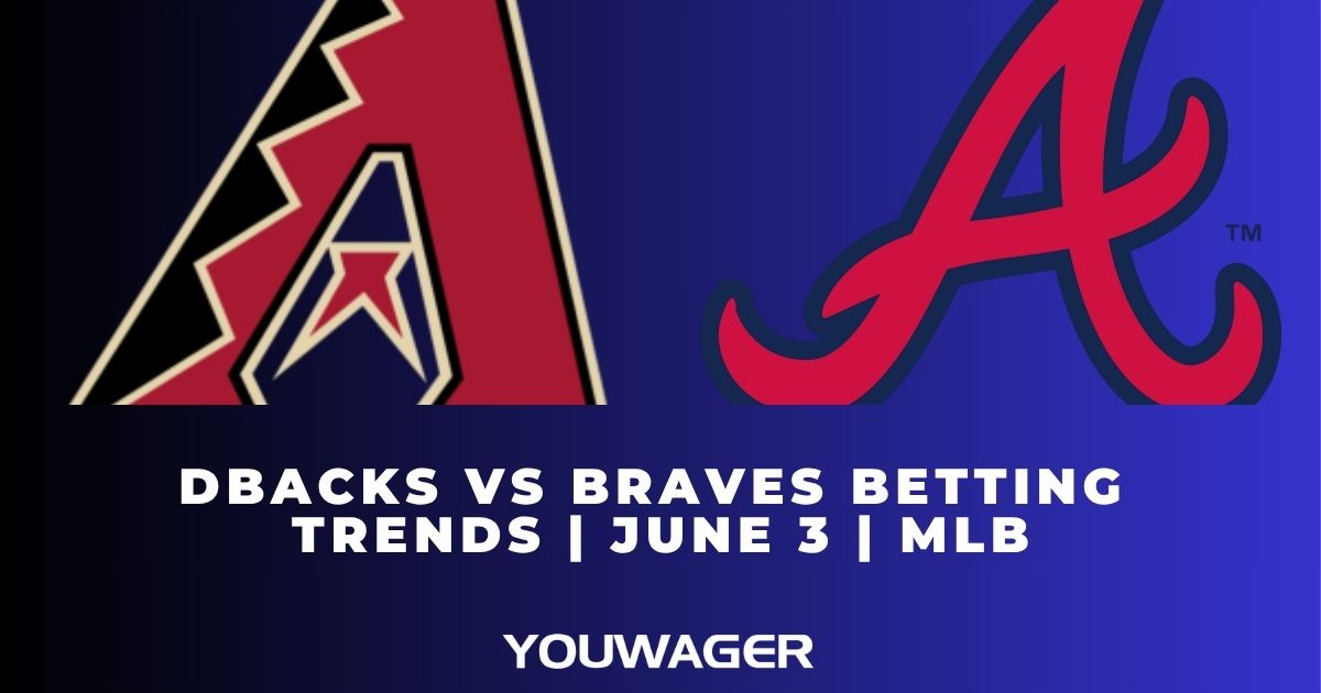 DBacks vs Braves Betting Trends | June 3 | MLB