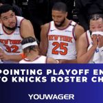 Disappointing Playoff End May Lead to Knicks Roster Changes