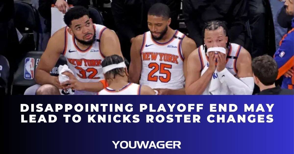 Disappointing Playoff End May Lead to Knicks Roster Changes