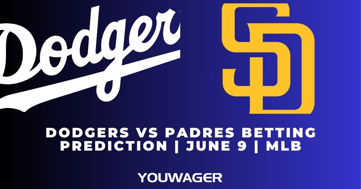Dodgers vs Padres Betting Prediction | June 9 | MLB