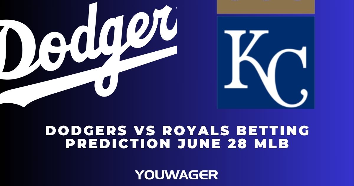 Dodgers vs Royals Betting Prediction June 28 MLB