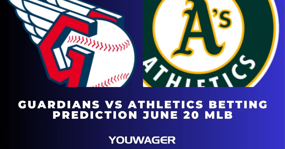 Guardians vs Athletics Betting Prediction June 20 MLB
