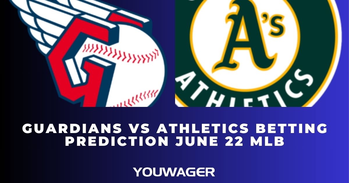 Guardians vs Athletics Betting Prediction June 22 MLB
