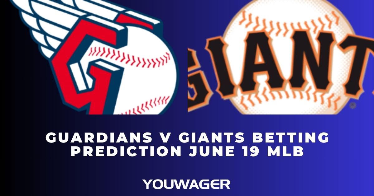 Guardians vs Giants Betting Prediction June 19 MLB