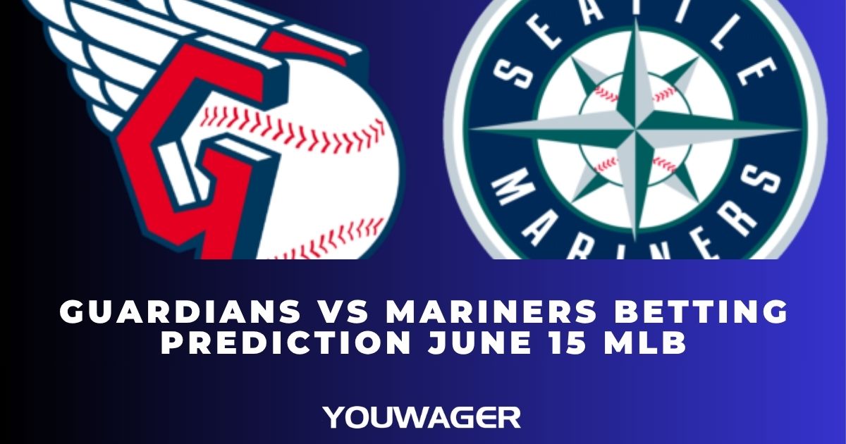 Guardians vs Mariners Betting Prediction June 15 MLB