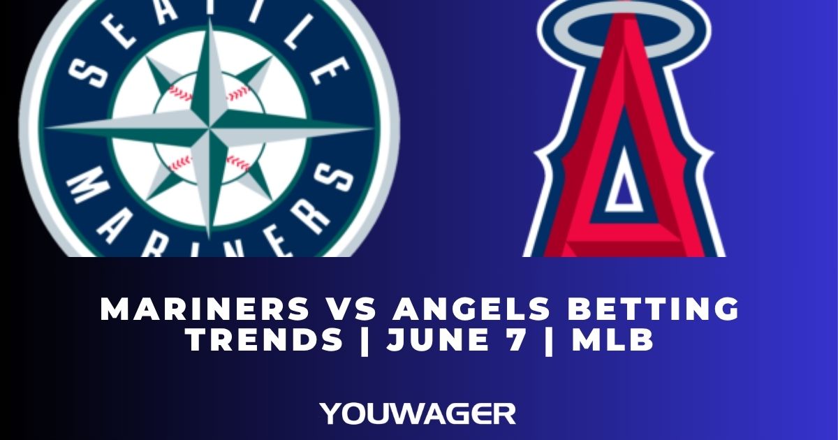 Mariners vs Angels Betting Trends | June 7 | MLB