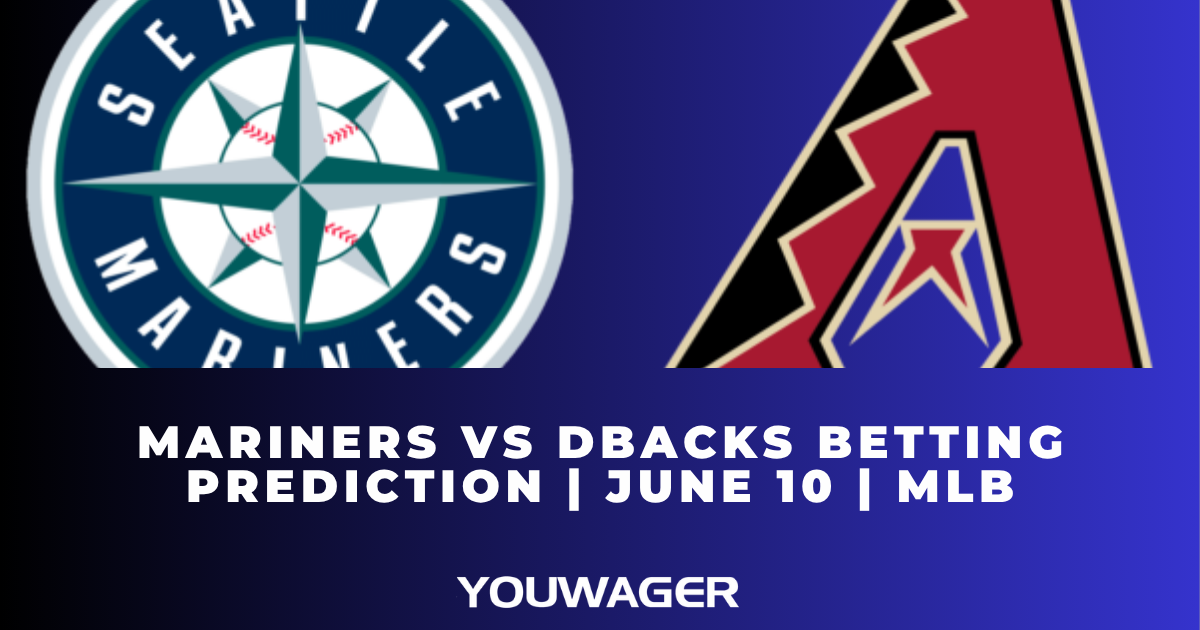Mariners vs DBacks Betting Prediction | June 10 | MLB