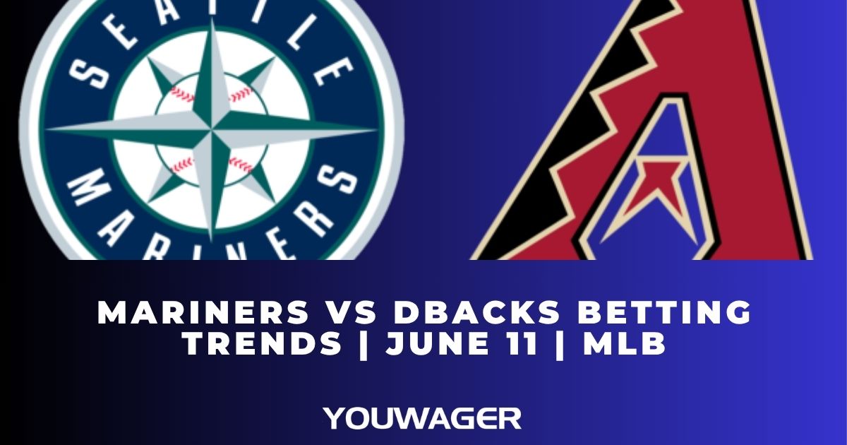 Mariners vs DBacks Betting Trends | June 11 | MLB