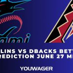 Marlins vs DBacks Betting Prediction June 27 MLB