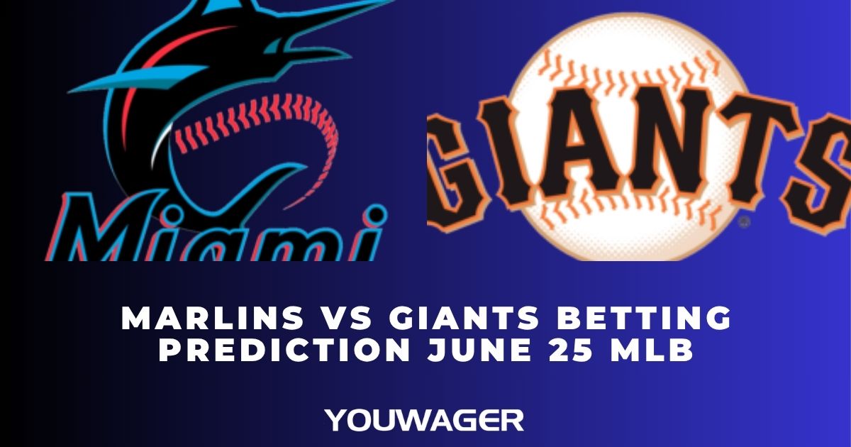 Marlins vs Giants Betting Prediction June 25 MLB