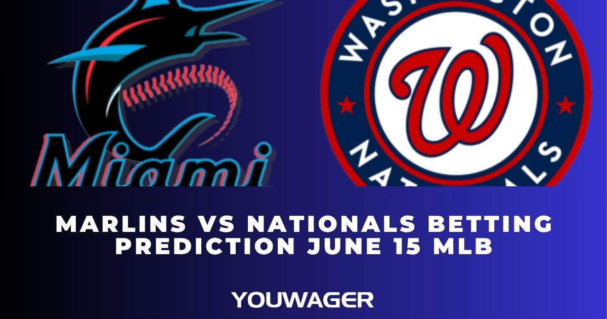 Marlins vs Nationals Betting Prediction June 15 MLB