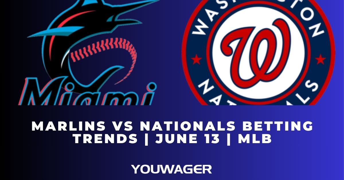 Marlins vs Nationals Betting Trends | June 13 | MLB