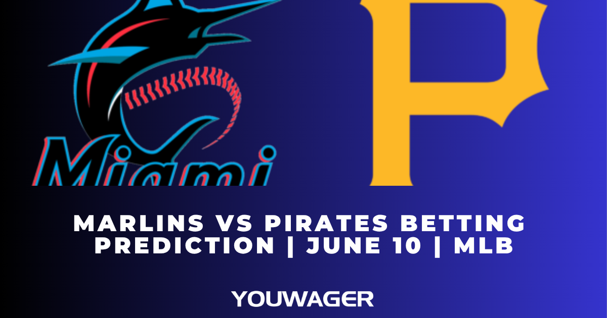 Marlins vs Pirates Betting Prediction | June 10 | MLB
