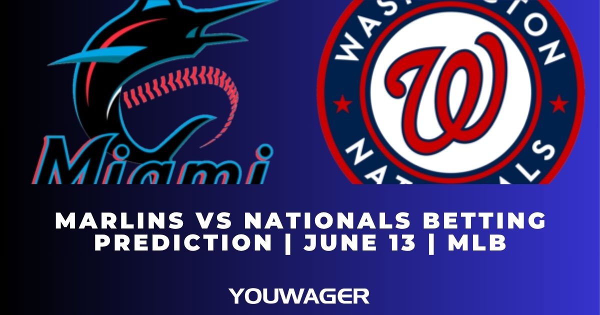 Marlins vs Nationals Betting Prediction | June 13 | MLB