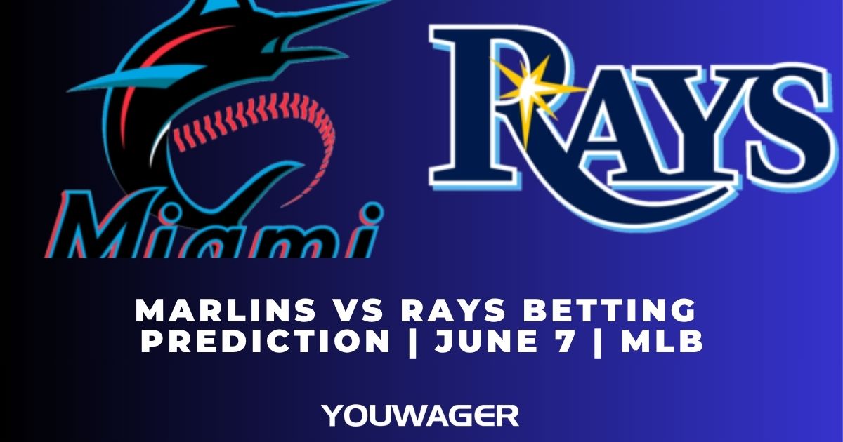 Marlins vs Rays Betting Prediction | June 7 | MLB