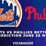 Mets vs Phillies Betting Prediction June 20 MLB