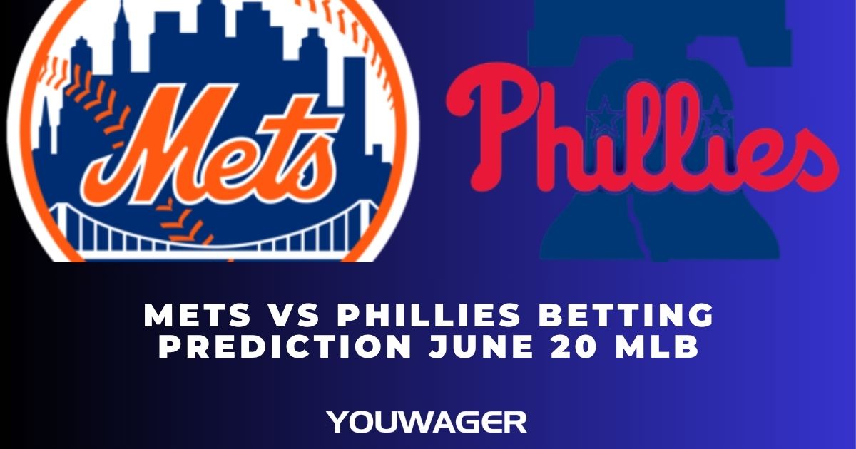 Mets vs Phillies Betting Prediction June 20 MLB