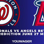 Nationals vs Angels Betting Prediction June 27 MLB