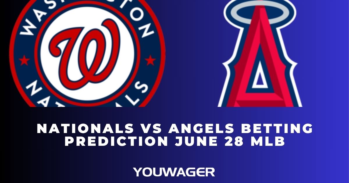 Nationals vs Angels Betting Prediction June 28 MLB