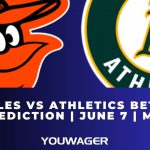 Orioles vs Athletics Betting Prediction | June 7 | MLB