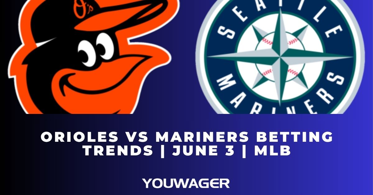 Orioles vs Mariners Betting Trends | June 3 | MLB