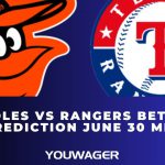 Orioles vs Rangers Betting Prediction June 30 MLB