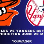 Orioles vs Yankees Betting Prediction June 20 MLB