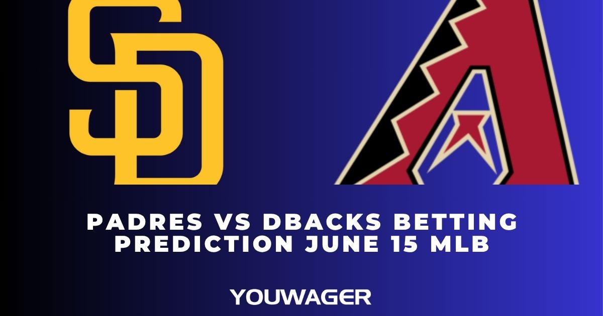 Padres vs DBacks Betting Prediction June 15 MLB
