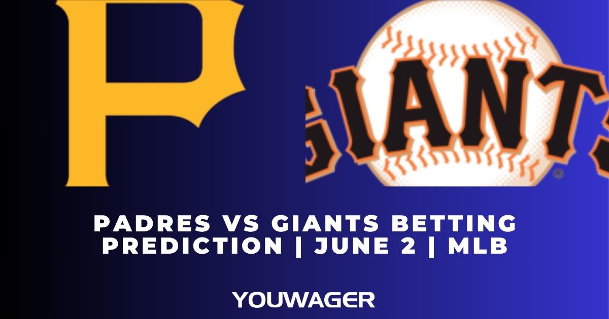 Padres vs Giants Betting Prediction | June 2 | MLB