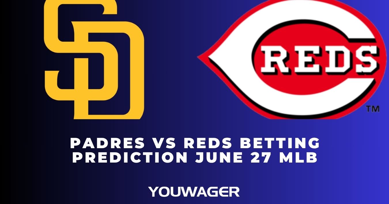 Padres vs Reds Betting Prediction June 27 MLB