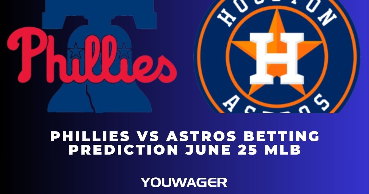 Phillies vs Astros Betting Prediction June 25 MLB