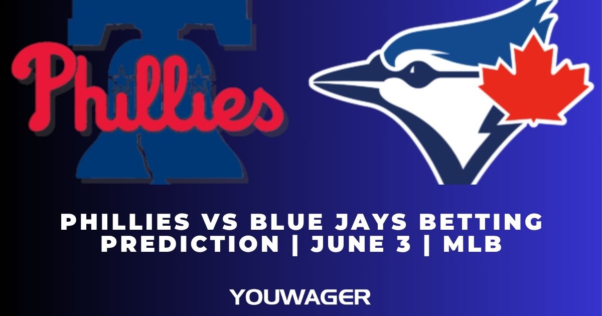 Phillies vs Blue Jays Betting Prediction June 3 MLB