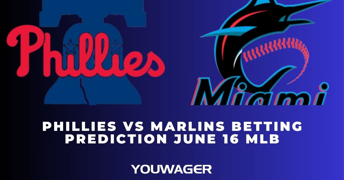 Phillies vs Marlins Betting Prediction June 16 MLB