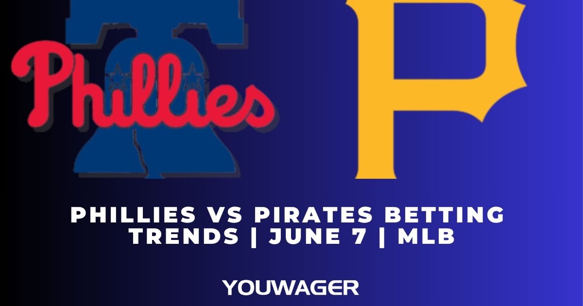 Phillies vs Pirates Betting Trends | June 7 | MLB
