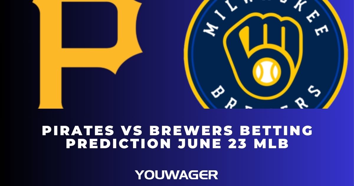 Pirates vs Brewers Betting Prediction June 23 MLB