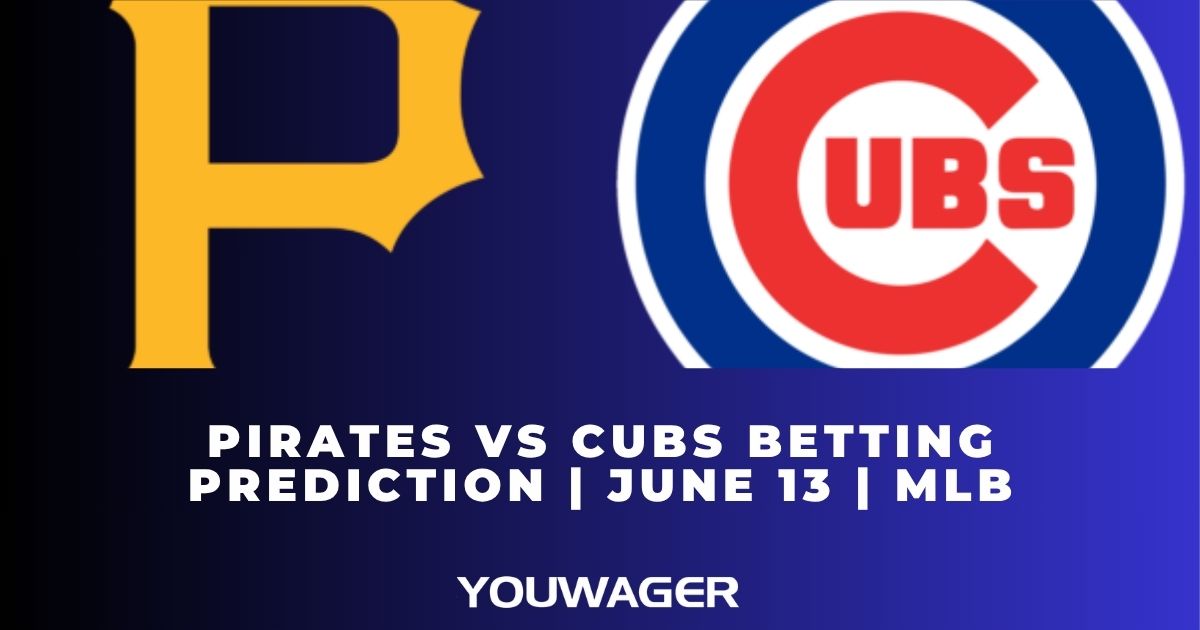 Pirates vs Cubs Betting Prediction | June 13 | MLB