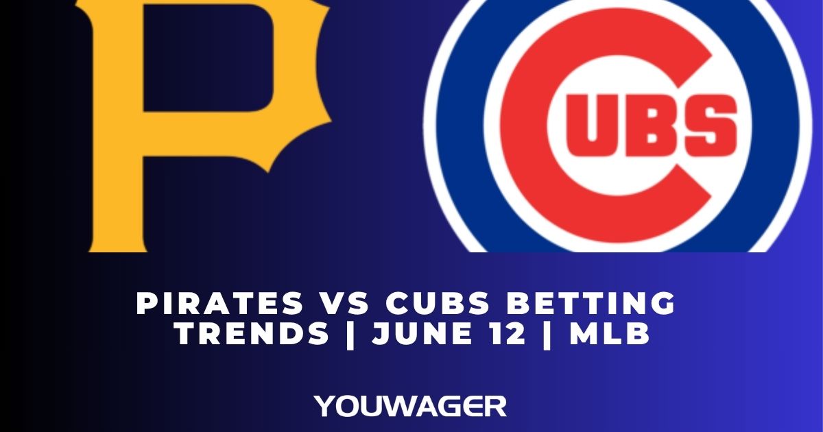 Pirates vs Cubs Betting Trends | June 12 | MLB
