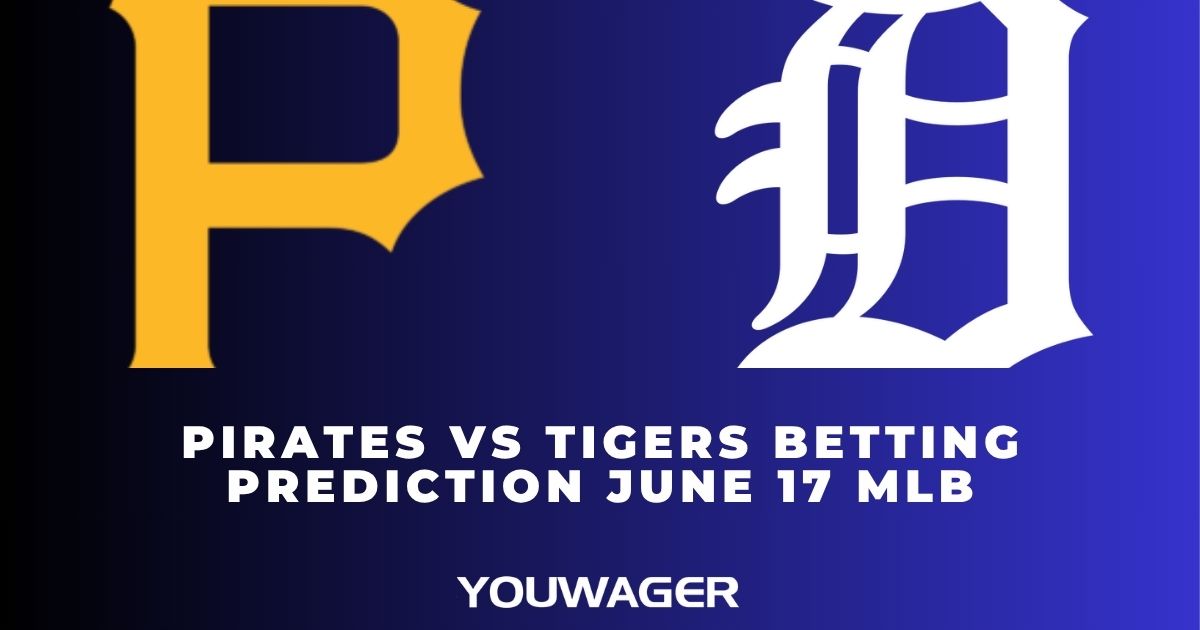 Pirates vs Tigers Betting Prediction June 17 MLB
