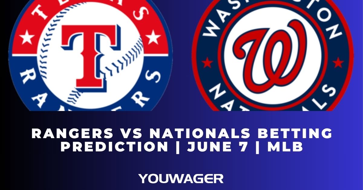Rangers vs Nationals Betting Prediction | June 7 | MLB