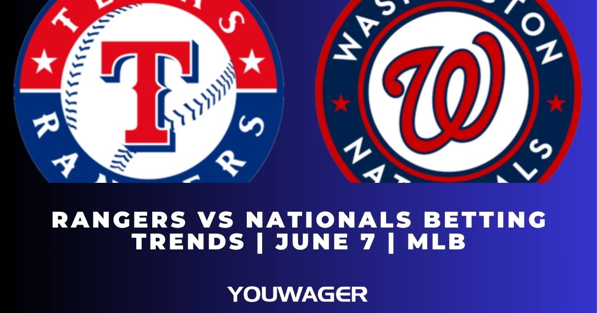 Rangers vs Nationals Betting Trends | June 7 | MLB