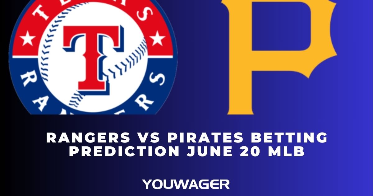 Rangers vs Pirates Betting Prediction June 20 MLB