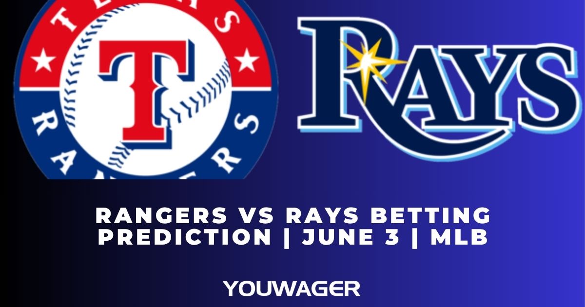 Rangers vs Rays Betting Prediction June 3 MLB