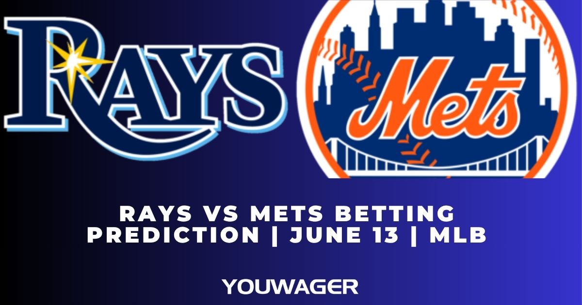 Rays vs Mets Betting Prediction | June 13 | MLB
