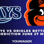 Rays vs Orioles Betting Prediction June 27 MLB