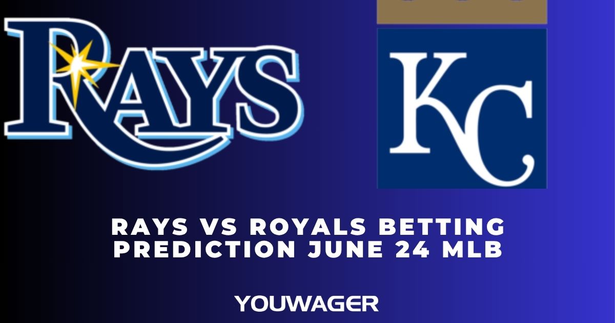 Rays vs Royals Betting Prediction June 24 MLB
