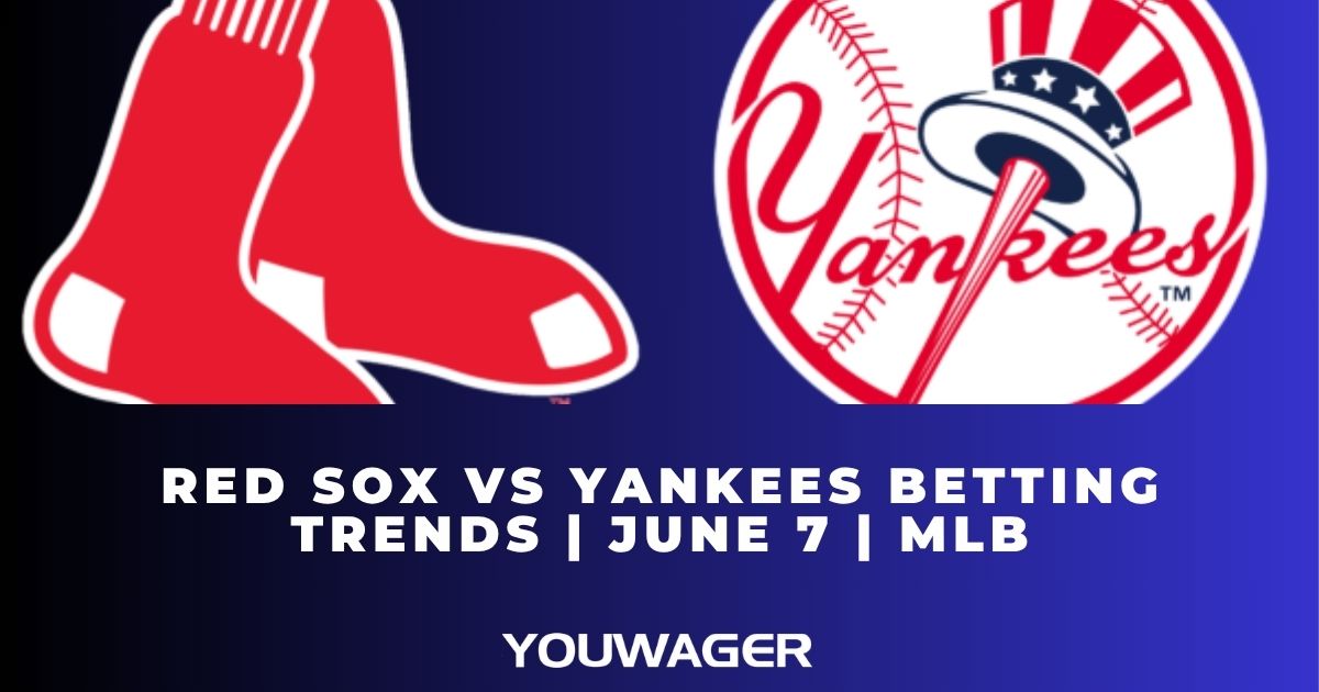 Red Sox vs Yankees Betting Trends | June 7 | MLB