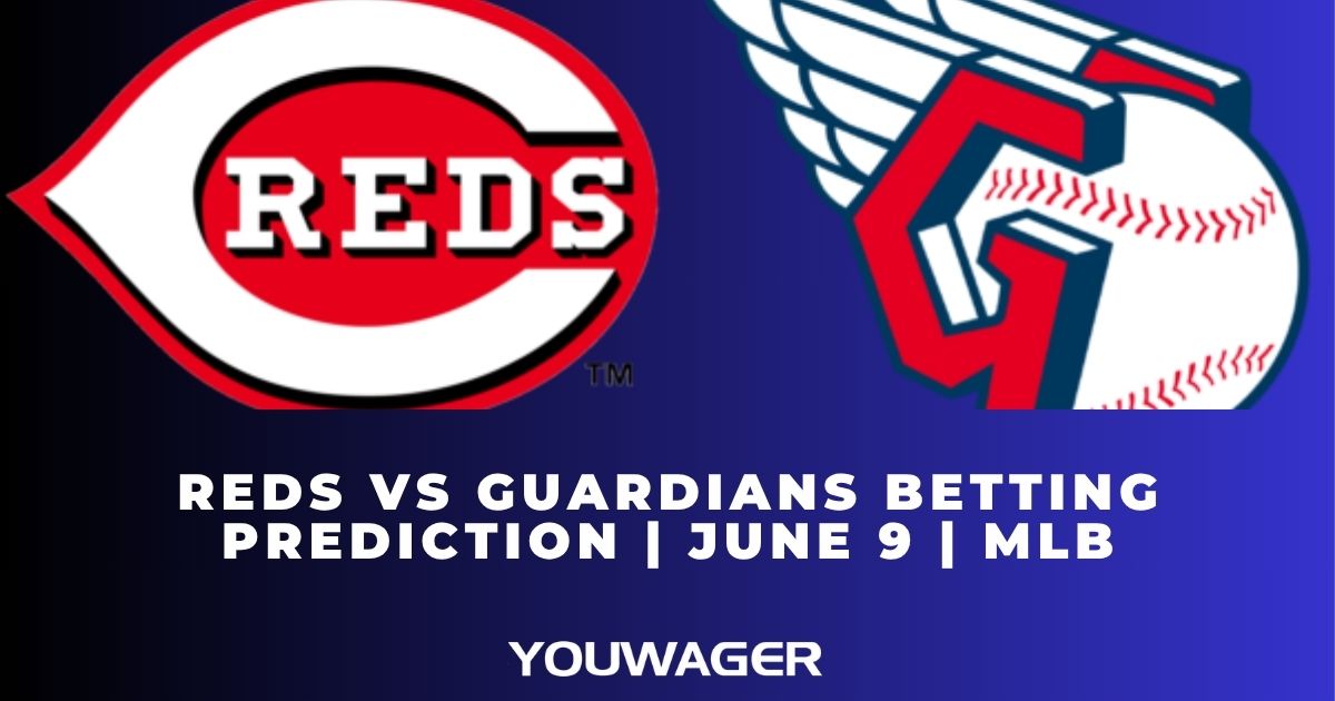 Reds vs Guardians Betting Prediction | June 9 | MLB