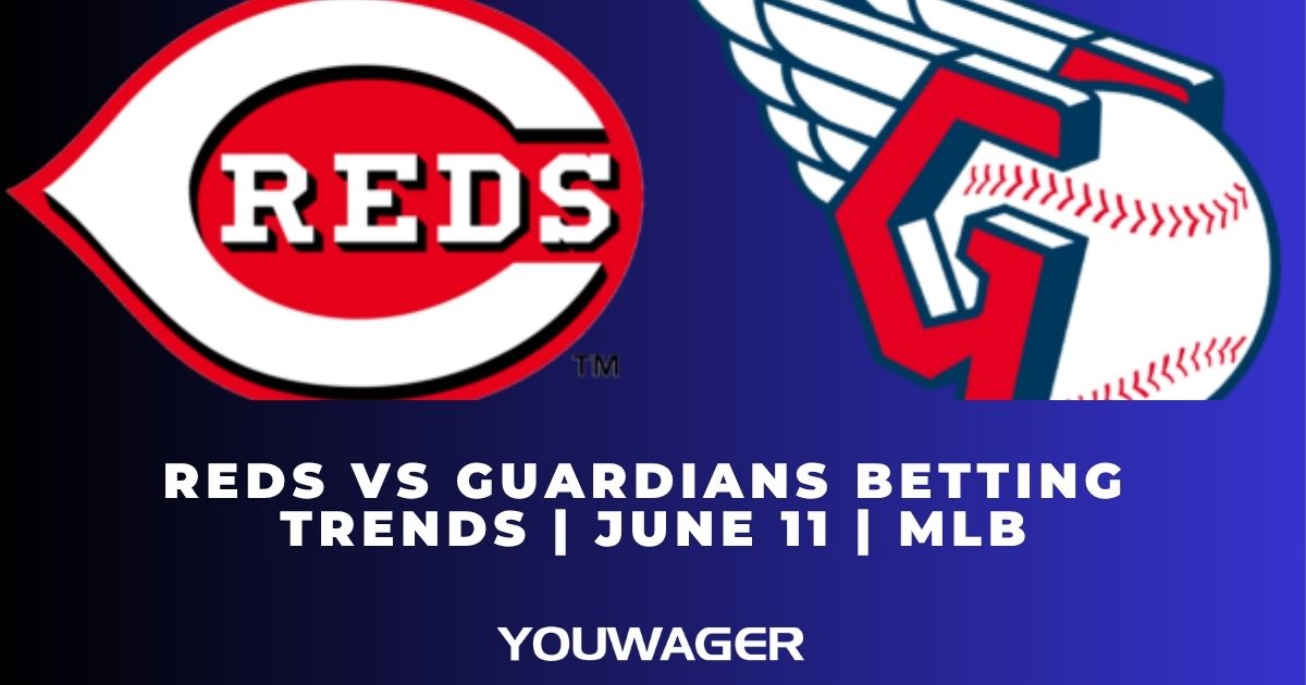 Reds vs Guardians Betting Trends | June 11 | MLB